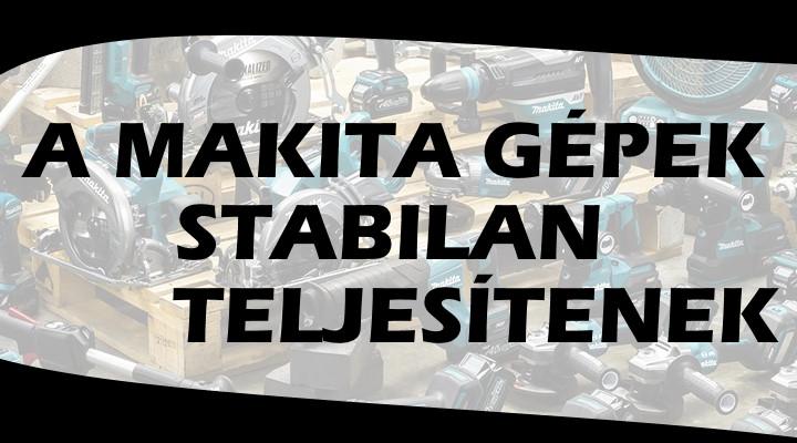 Stabilan helytállnak a Makita gépek