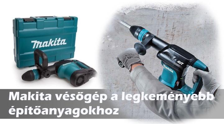 A Makita vésőgépen a legkeményebb építőanyagok sem fognak ki