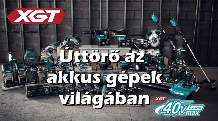 Úttörő az akkus gépek világában – Makita 40V Max